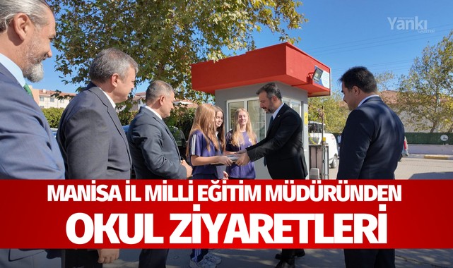 Manisa İl Milli Eğitim Müdüründen okul ziyaretleri