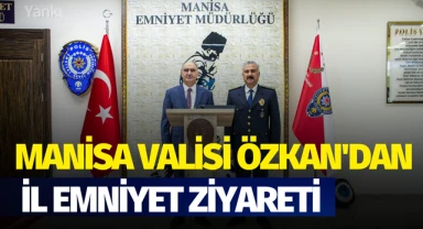 Manisa Valisi Özkan'dan İl Emniyet ziyareti