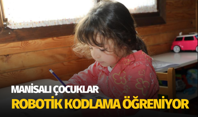 Manisalı çocuklar robotik kodlama öğreniyor