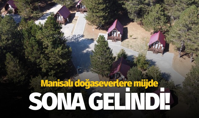 Manisalı doğaseverlere müjde: Sona gelindi!