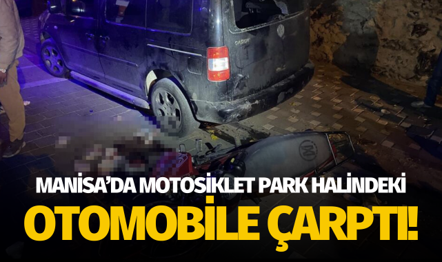 Motosiklet park halindeki otomobile çarptı!