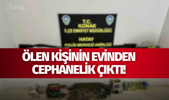 Ölen kişinin evinden cephanelik çıktı!