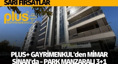 PLUS+ GAYRİMENKUL'den MİMAR SİNAN'da - PARK MANZARALI 3+1