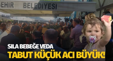 Sıla bebeğe veda: Tabuk küçük, acı büyük!