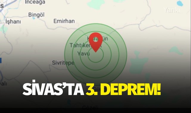 Sivas'ta 3. deprem!