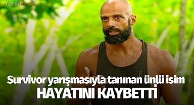 Survivor yarışmasıyla tanınan ünlü isim hayatını kaybetti