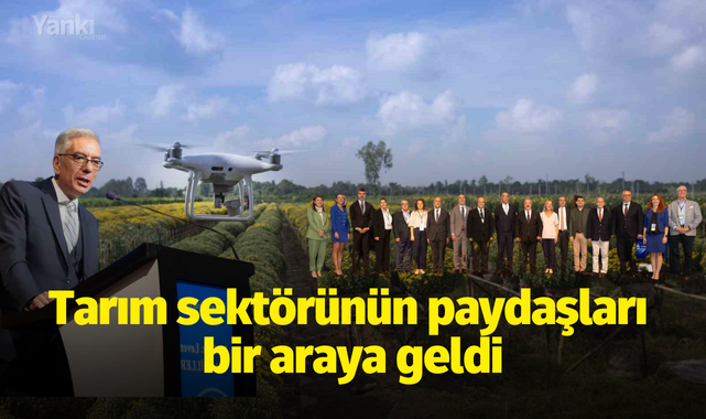 Tarım sektörünün paydaşları bir araya geldi