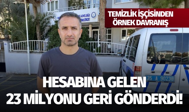 Temizlik işçisinden örnek davranış: Hesabına gelen 23 milyonu iade etti!