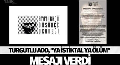 Turgutlu ADD, "Ya İstiktal ya ölüm" mesajı verdi.