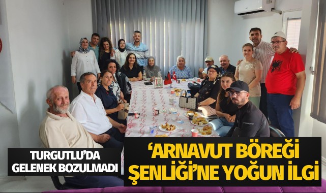 Turgutlu'da Arnavutlar, asırlık geleneği bozmadı