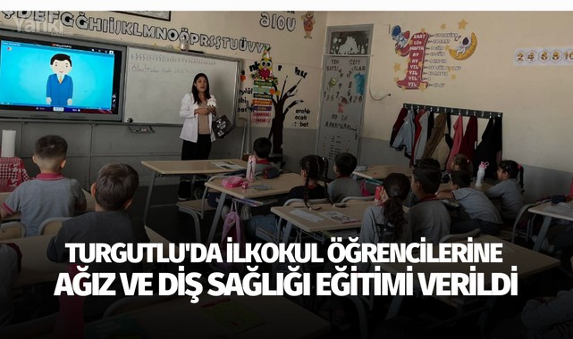 Turgutlu'da ilkokul öğrencilerine ağız ve diş sağlığı eğitimi verildi