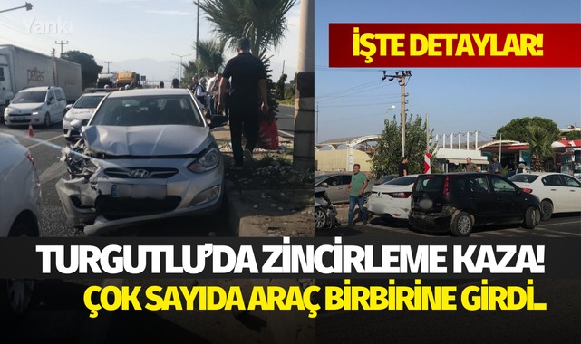 Turgutlu'da zincirleme kaza! Çok sayıda araç birbirine girdi.. İşte Detaylar