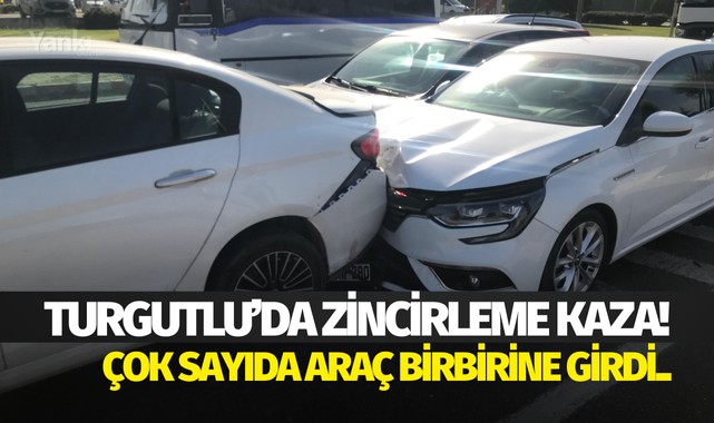 Turgutlu'da zincirleme kaza! Çok sayıda araç birbirine girdi..