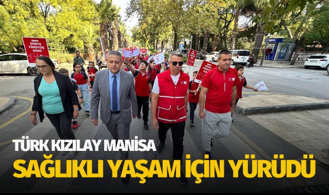 Türk Kızılay Manisa Sağlıklı Yaşam İçin Yürüdü