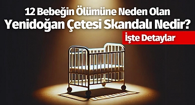 Türkiye'de Yenidoğan Çetesi Skandalı: Ne Yaşandı, Nasıl Ortaya Çıktı?