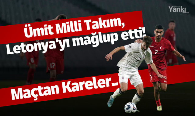 Ümit Milli Takım, Letonya'yı mağlup etti (Maçtan Kareler)