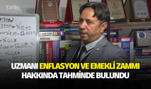 Uzmanı enflasyon ve emekli zammı hakkında tahminde bulundu