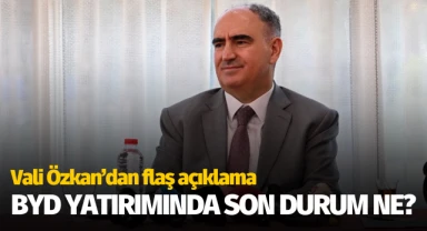 Vali Özkan'dan flaş açıklama: BYD'de son durum ne?