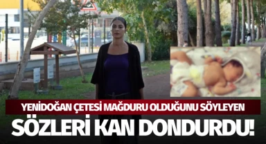 Yenidoğan çetesi mağduru olduğunu söyleyen annenin sözleri kan dondurdu!