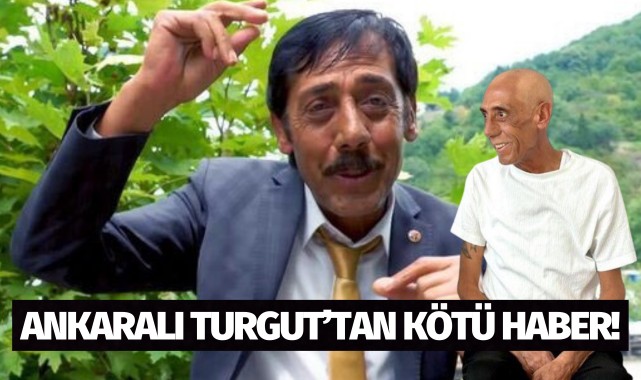 Ankaralı Turgut'tan kötü haber!