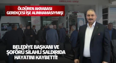 Belediye başkanı ve şoförü silahlı saldırıda hayatını kaybetti!