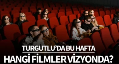 Bu hafta Turgutlu'da hangi filmler vizyonda?