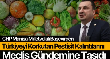 CHP'li Başevirgen Türkiye'yi Korkutan 'Pestisiti' Tarım Bakanına Sordu