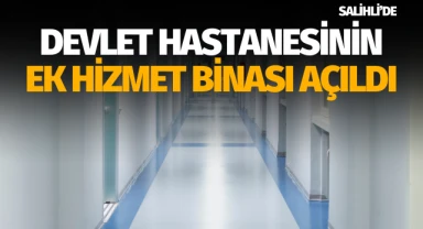 Devlet Hastanesinin ek hizmet binası açıldı