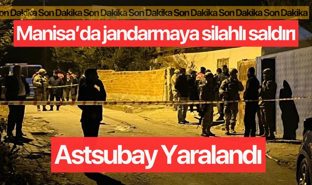 Manisa'da jandarmaya silahlı saldırı: 1 yaralı