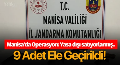 Manisa'da Operasyon: Yasa dışı satıyorlarmış..