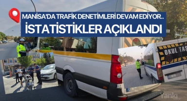 Manisa'da Trafik Denetimleri devam ediyor.. istatistikler açıklandı