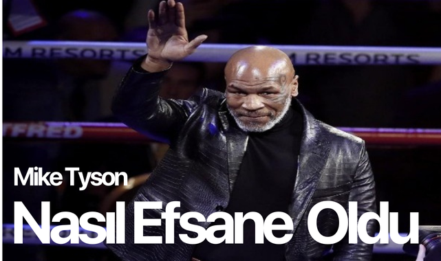 Mike Tyson Nasıl Efsane Oldu?