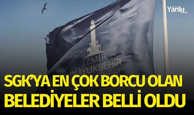 SGK’ya en çok borcu olan belediyeler belli oldu