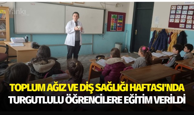 Toplum Ağız ve Diş Sağlığı Haftası'nda Turgutlulu öğrencilere eğitim verildi