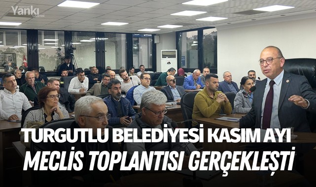 Turgutlu Belediyesi Kasım Ayı Meclis Toplantısı gerçekleşti