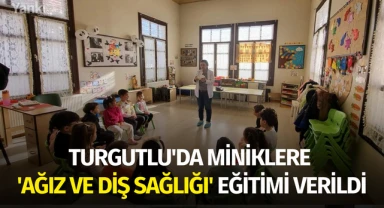 Turgutlu'da miniklere 'Ağız ve Diş Sağlığı' eğitimi verildi