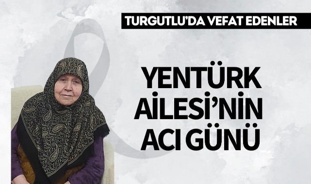 Yentürk Ailesi'nin acı günü