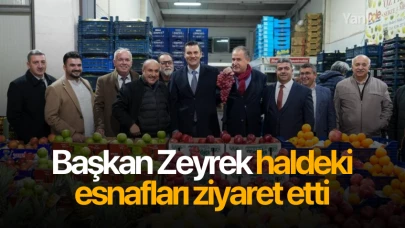 Başkan Zeyrek haldeki esnafları ziyaret etti