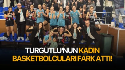 Turgutlu'nun Kadın Basketbolcuları fark attı!