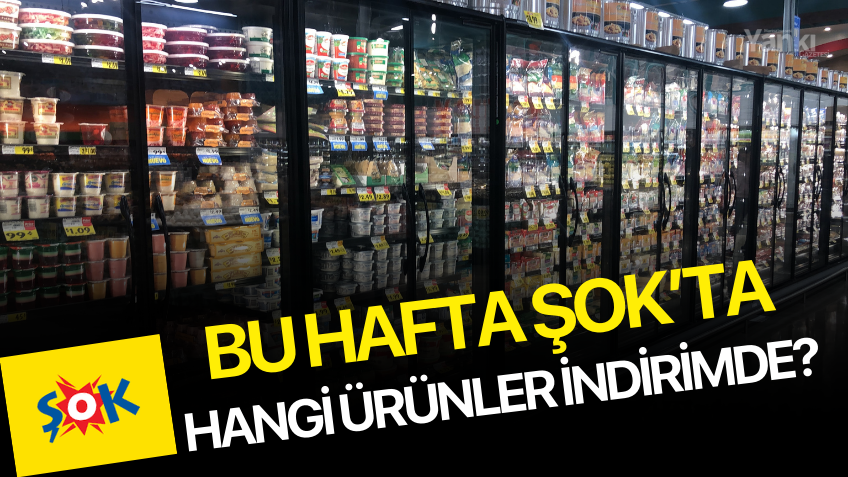 Bu hafta ŞOK’ta  hangi ürünler indirimde?