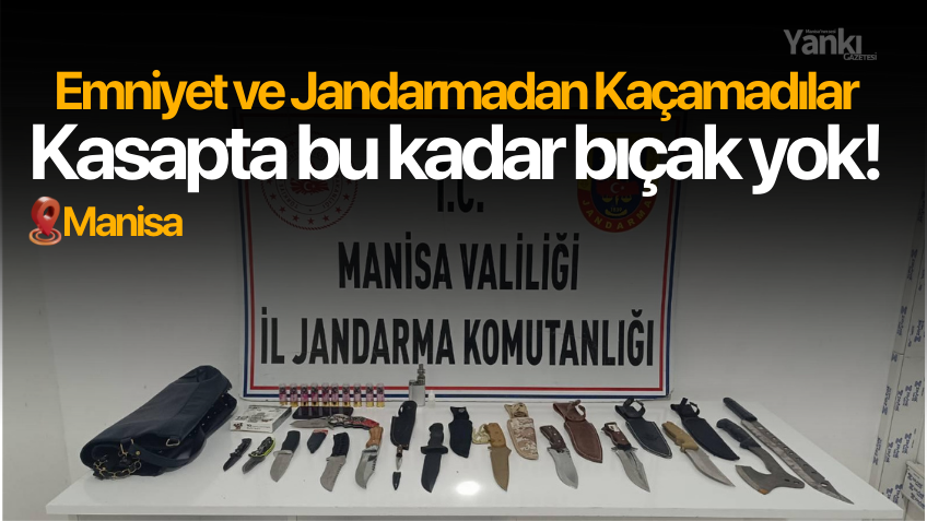 Kasapta bu kadar bıçak yok!  Emniyet ve Jandarma Yakaladı