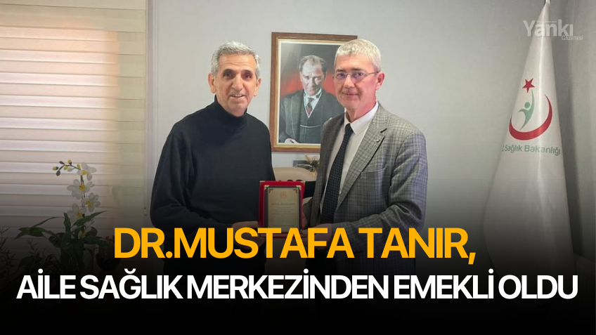 Dr. Mustafa Tanır, Aile Sağlık Merkezinden emekli oldu