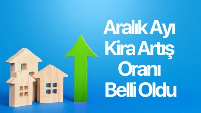 Aralık ayı kira artış tavanı belli oldu