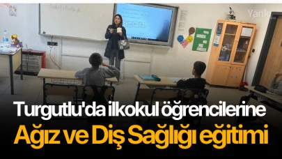 Turgutlu'da ilkokul öğrencilerine Ağız ve Diş Sağlığı eğitimi