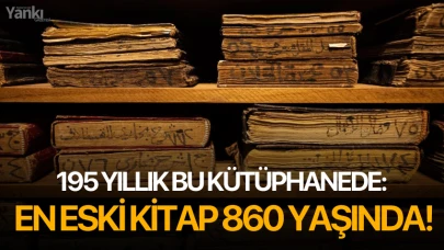 195 yıllık bu kütüphanede en eski kitap 860 yaşında!