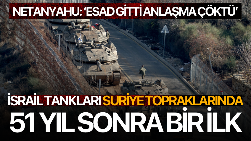 51 yıl sonra bir ilk: İsrail Ordusu Golan Tepeleri’ni aşarak Suriye topraklarına girdi