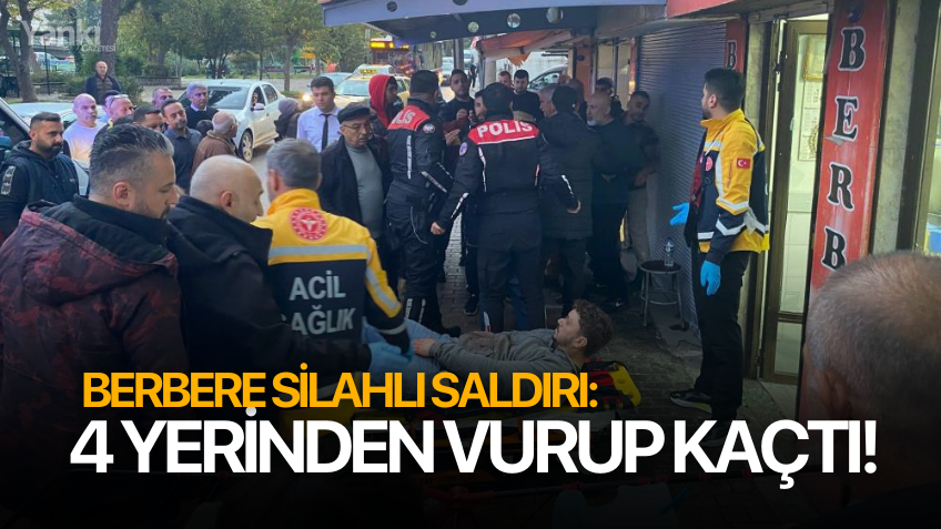 Berbere silahlı saldırı: 4 yerinden vurup kaçtı!