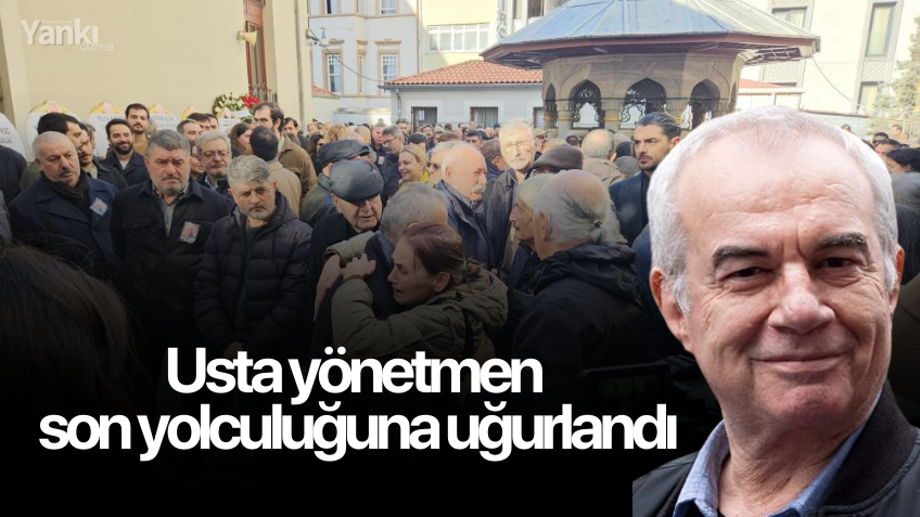 Usta yönetmen son yolculuğuna uğurlandı