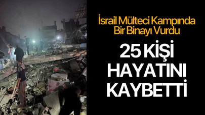 İsrail Mülteci Kampında Binayı Vurdu: Çoğu çocuk 25 kişi hayatını kaybetti