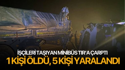 İşçi minibüsü TIR'a çarptı! 1 Ölü  5 Yaralı